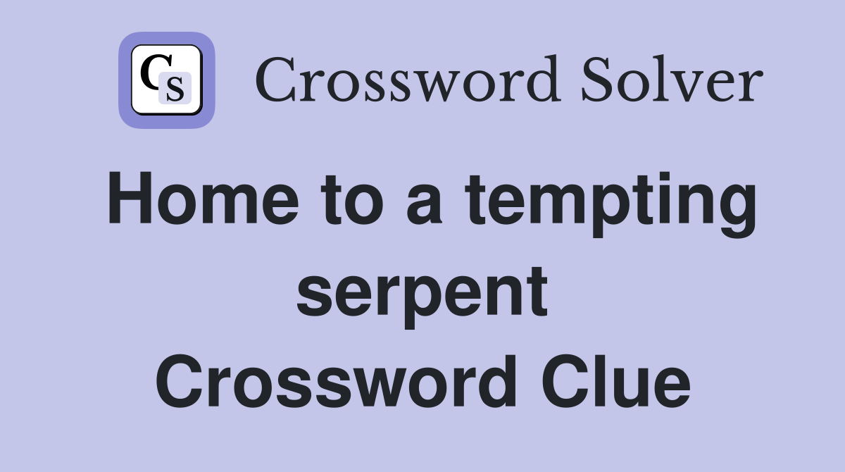 Home to a tempting serpent Crossword Clue