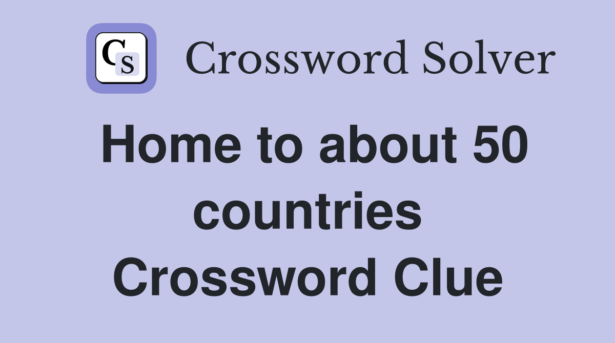 Home to about 50 countries Crossword Clue