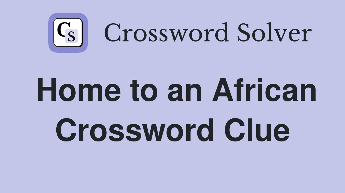 Home to an African Crossword Clue