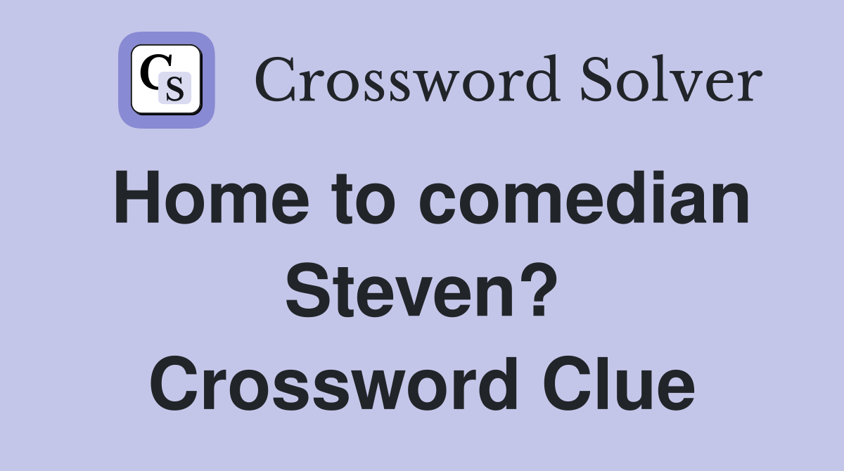 Home to comedian Steven? Crossword Clue