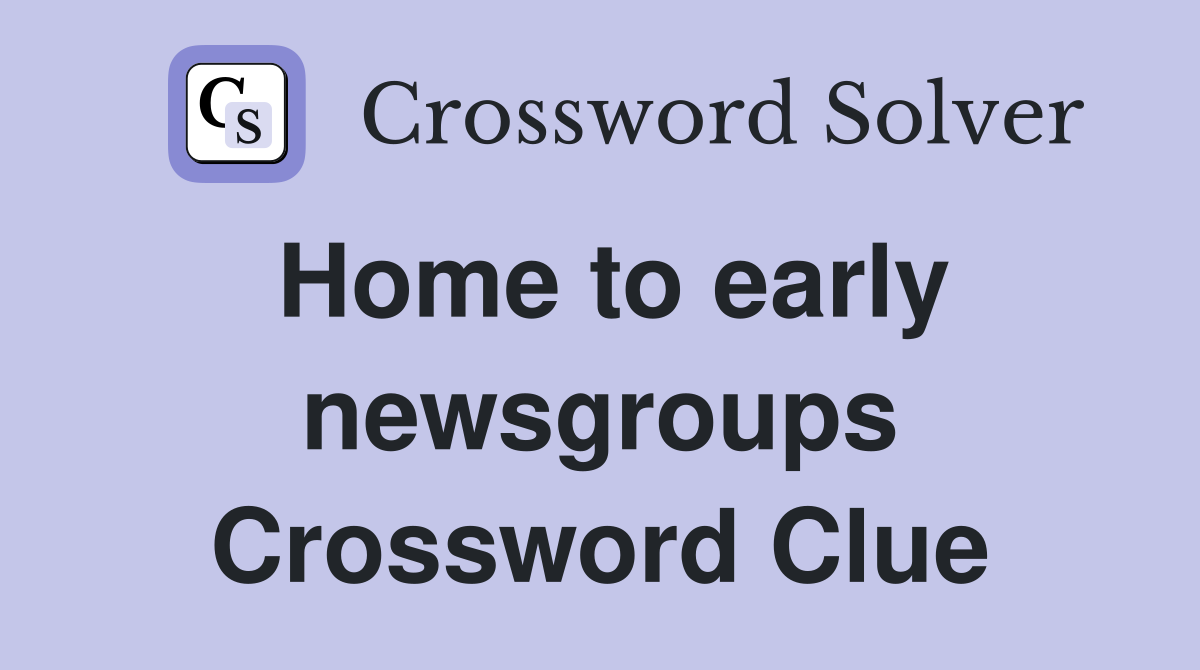 Home to early newsgroups Crossword Clue