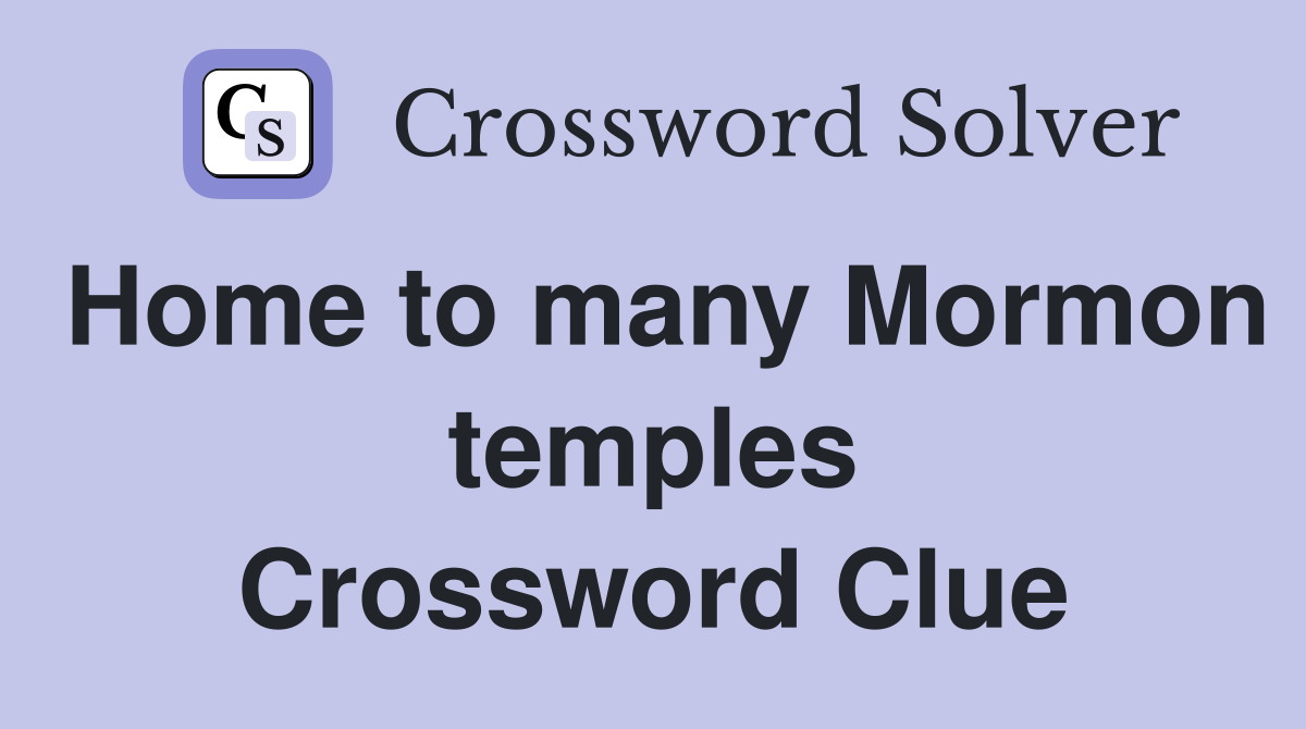 Home to many Mormon temples Crossword Clue