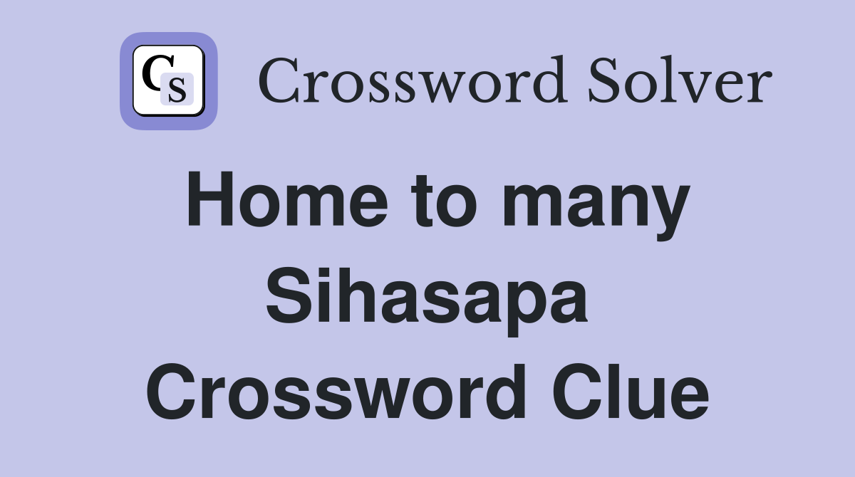 Home to many Sihasapa Crossword Clue