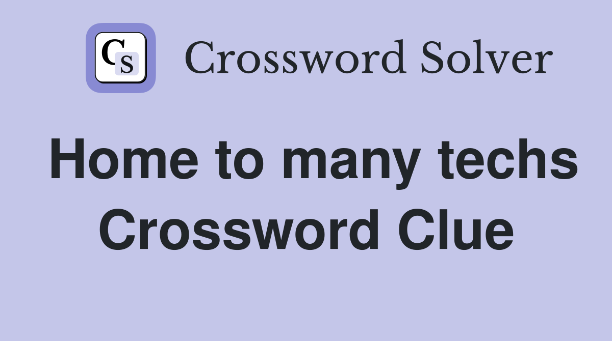Home to many techs Crossword Clue