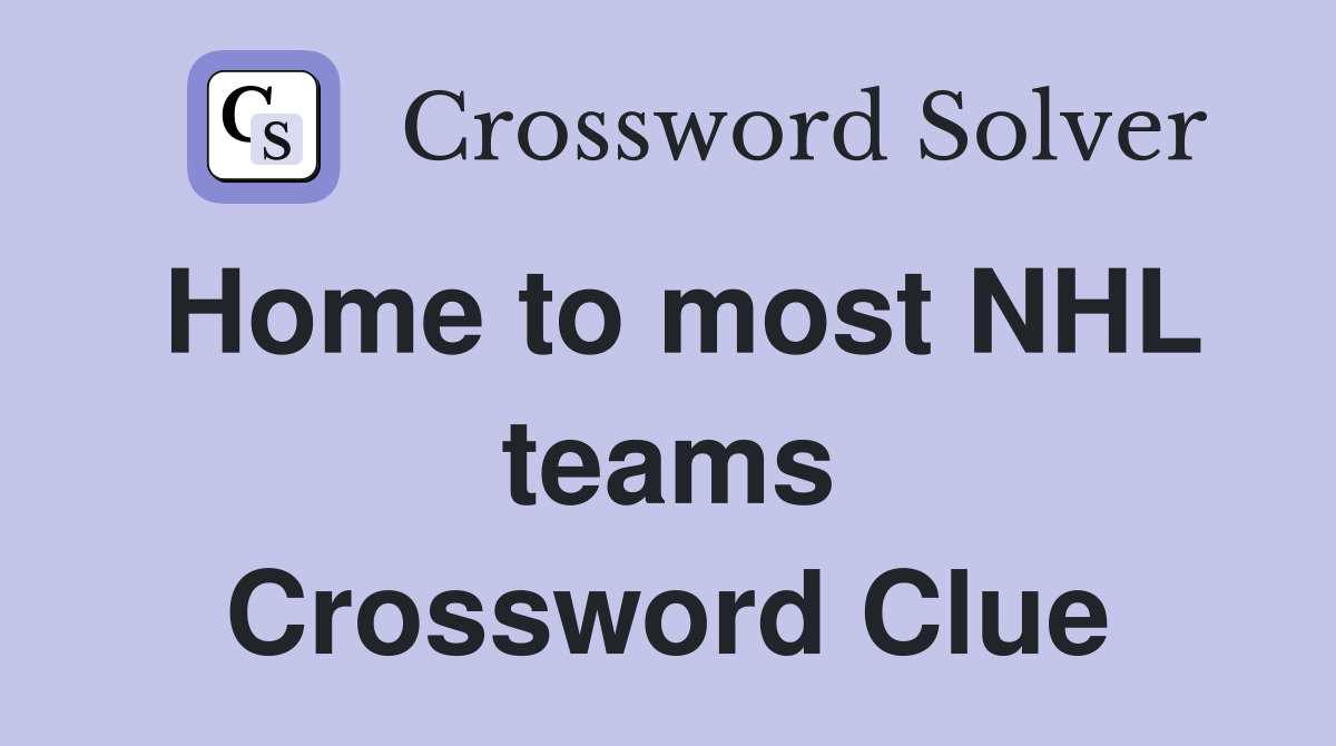 Home to most NHL teams Crossword Clue