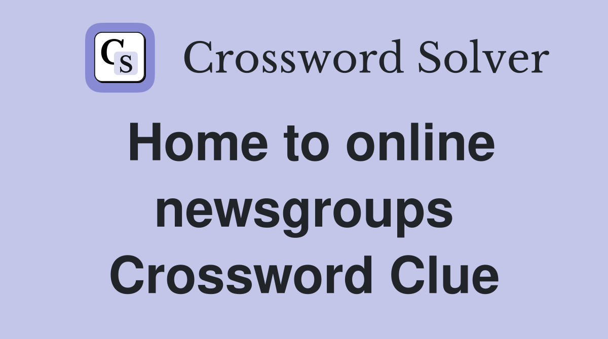 Home to online newsgroups Crossword Clue
