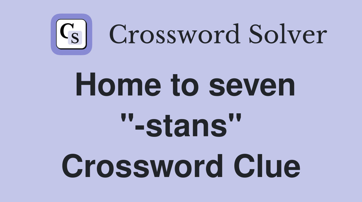 Home to seven "-stans" Crossword Clue