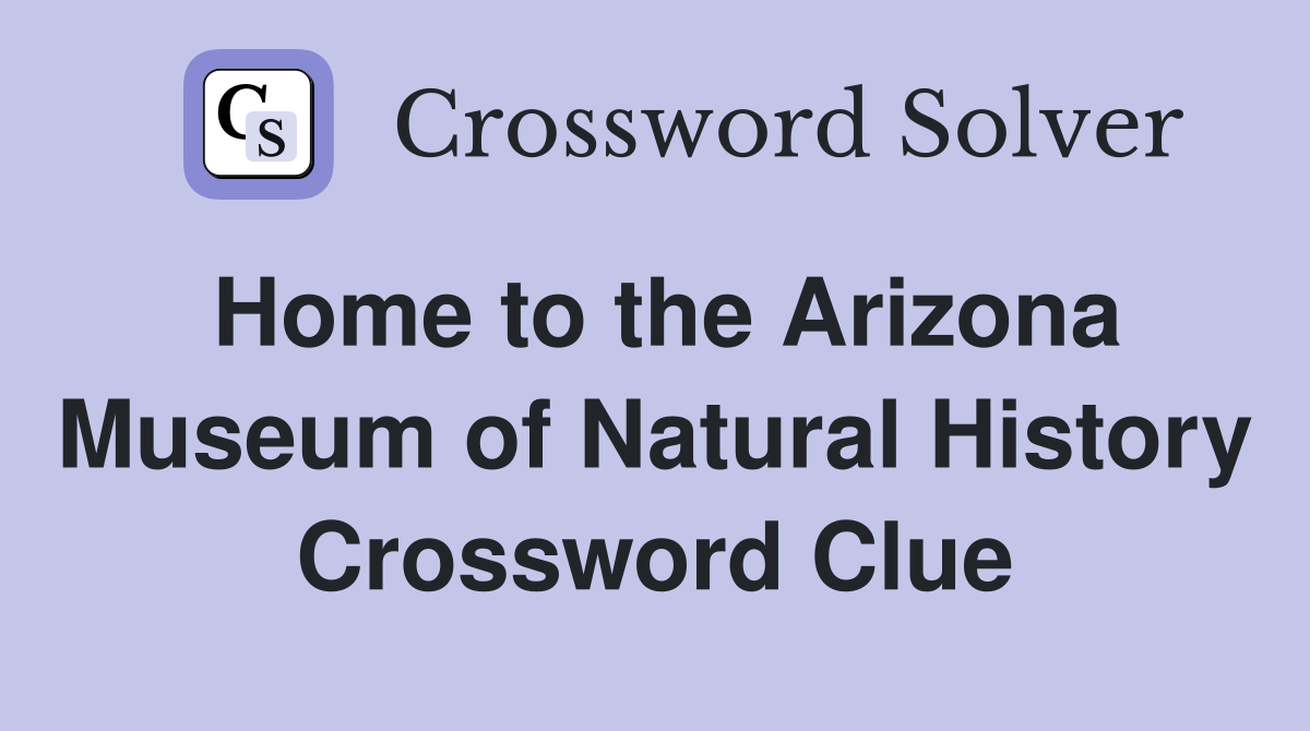 Home to the Arizona Museum of Natural History Crossword Clue