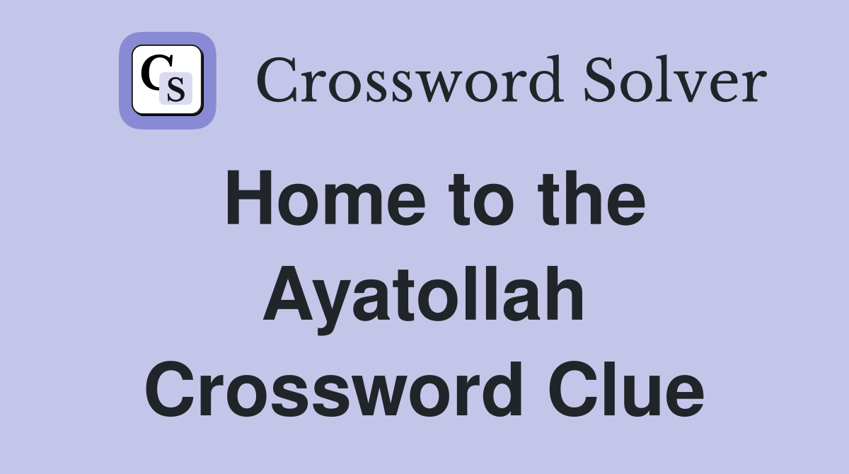 Home to the Ayatollah Crossword Clue
