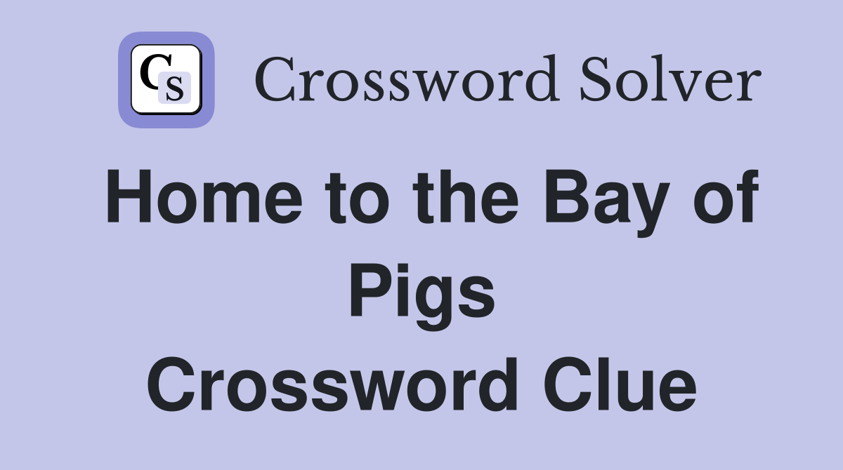 Home to the Bay of Pigs Crossword Clue