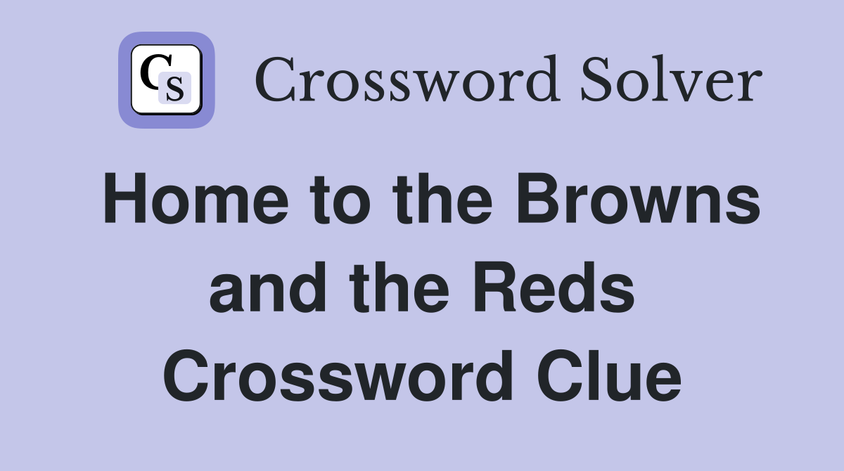 Home to the Browns and the Reds Crossword Clue