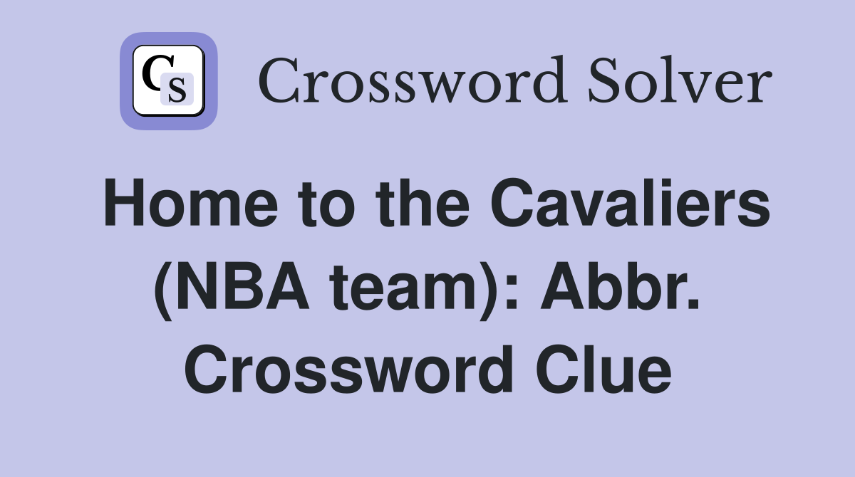 Home to the Cavaliers (NBA team): Abbr. Crossword Clue
