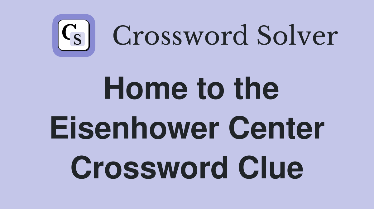 Home to the Eisenhower Center Crossword Clue