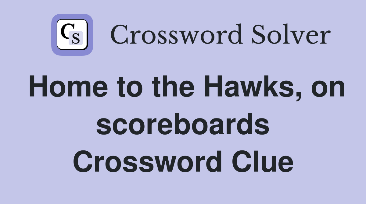 Home to the Hawks, on scoreboards Crossword Clue
