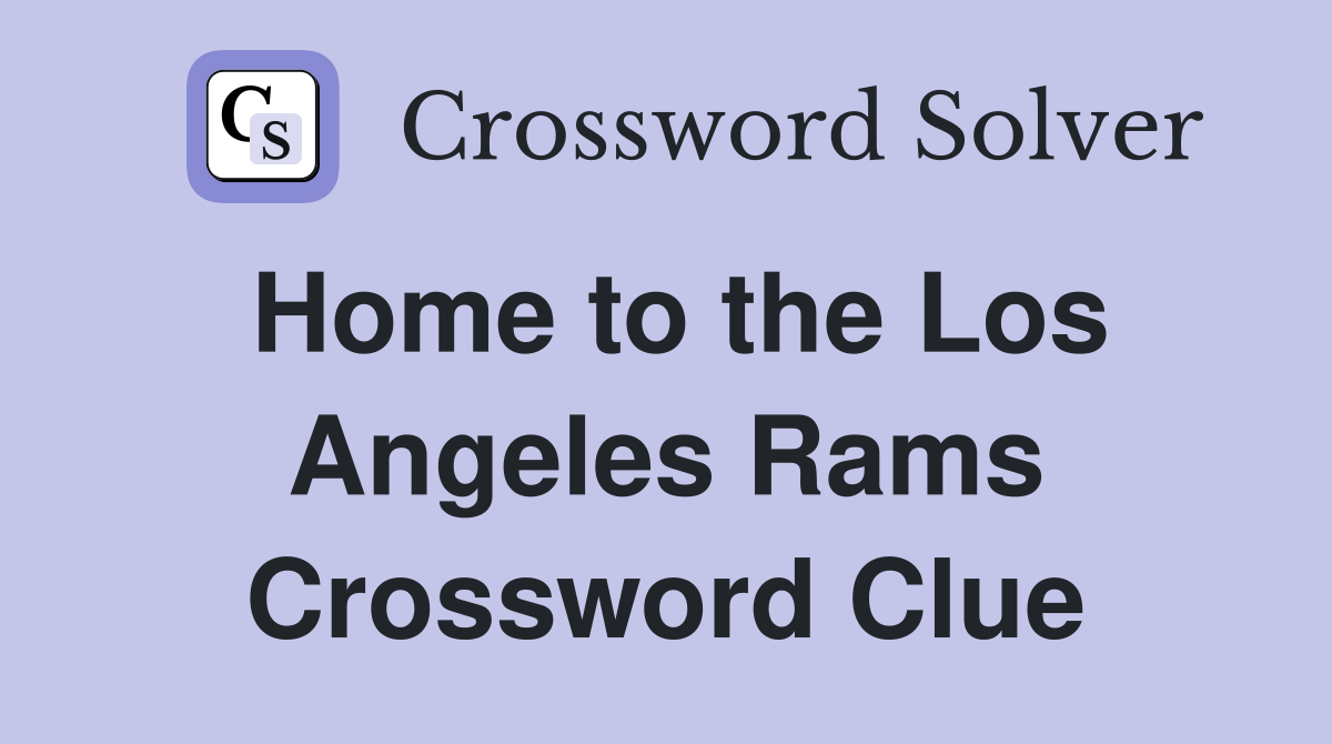 Home to the Los Angeles Rams Crossword Clue