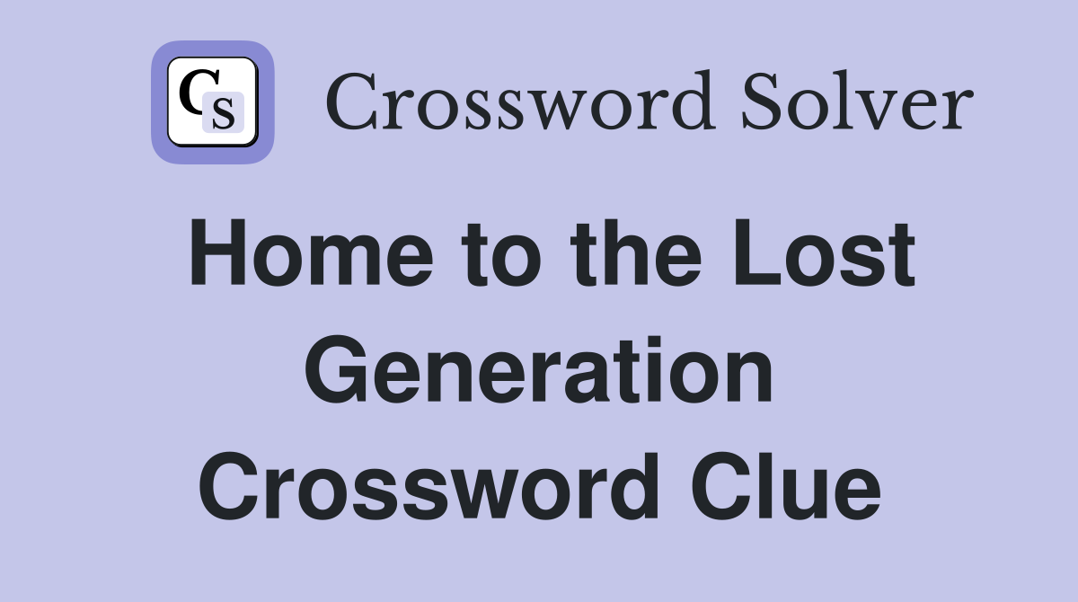 Home to the Lost Generation Crossword Clue