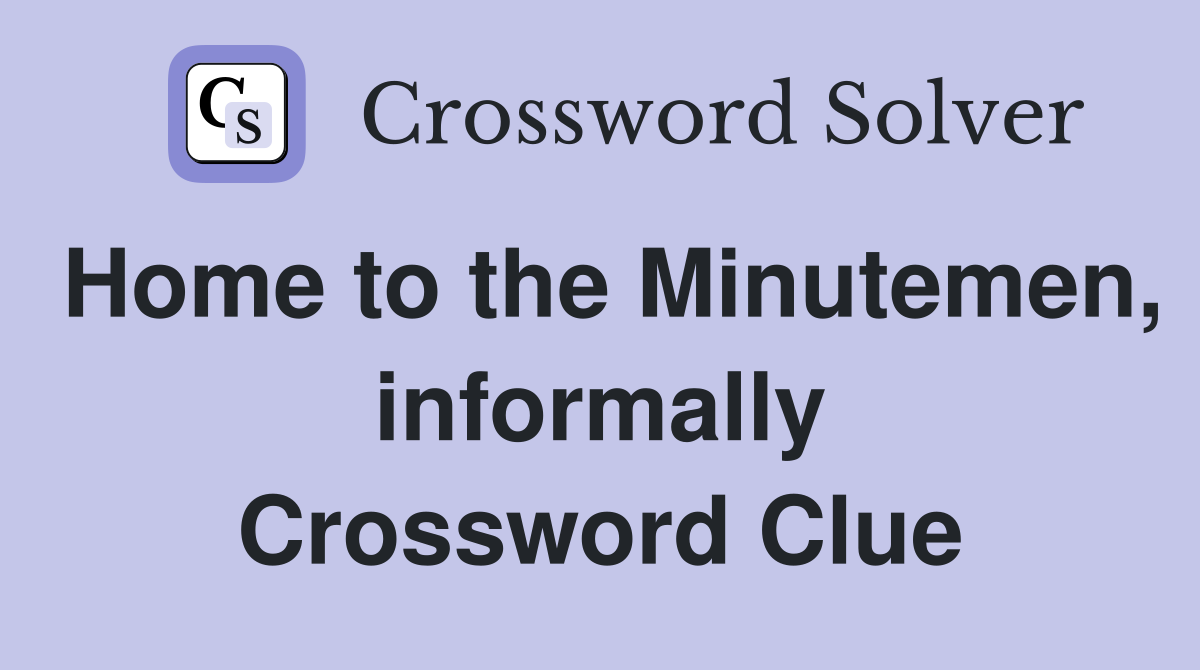 Home to the Minutemen, informally Crossword Clue