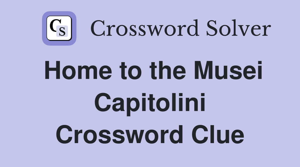 Home to the Musei Capitolini Crossword Clue