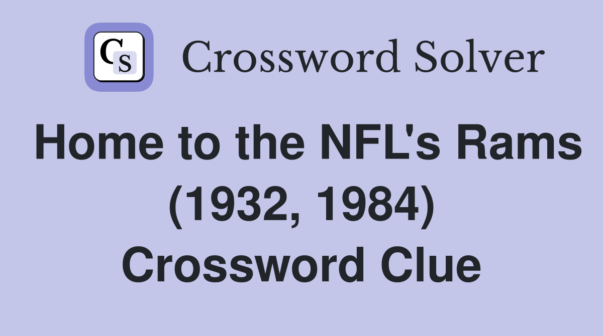 Home to the NFL's Rams (1932, 1984) Crossword Clue