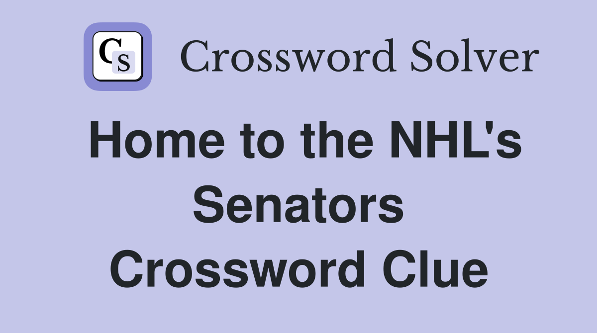 Home to the NHL's Senators Crossword Clue