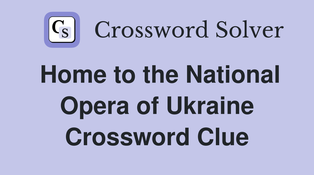 Home to the National Opera of Ukraine Crossword Clue