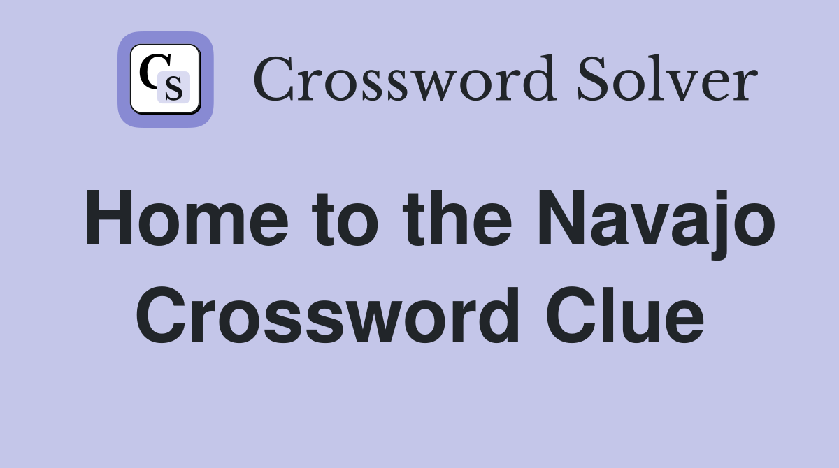 Home to the Navajo Crossword Clue