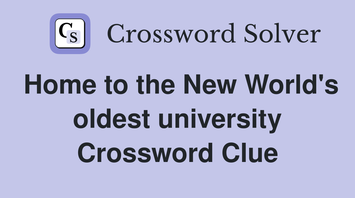Home to the New World's oldest university Crossword Clue