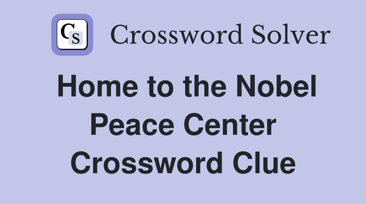 Home to the Nobel Peace Center Crossword Clue