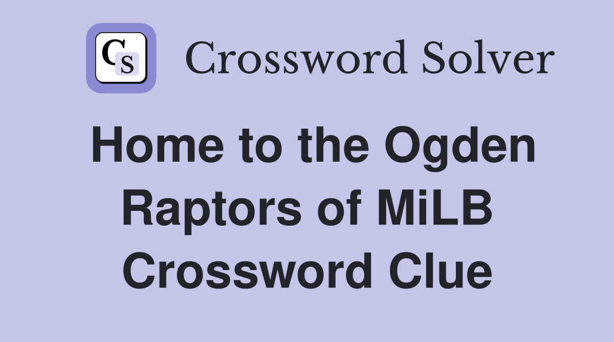 Home to the Ogden Raptors of MiLB Crossword Clue