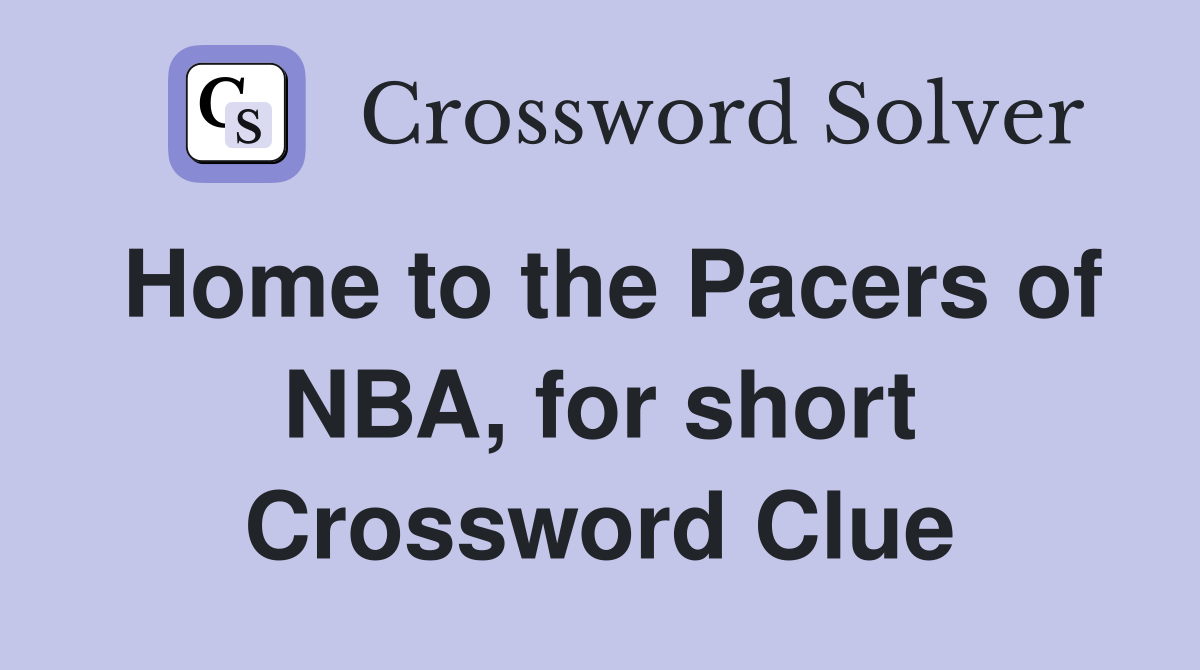 Home to the Pacers of NBA, for short Crossword Clue