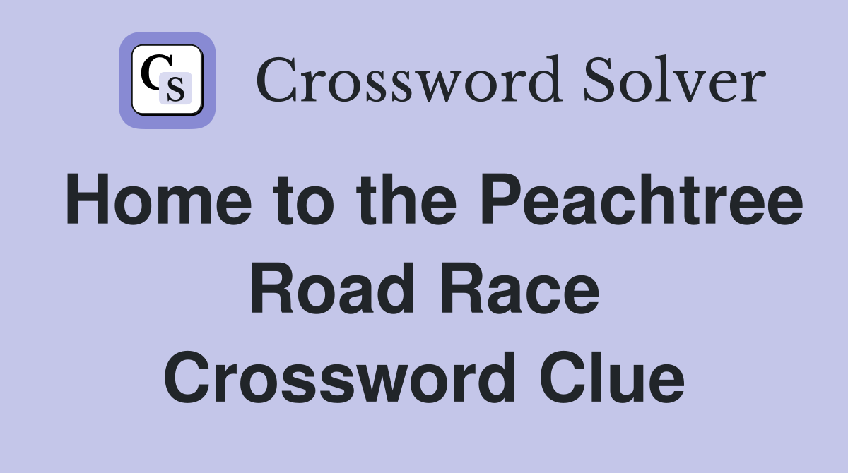 Home to the Peachtree Road Race Crossword Clue
