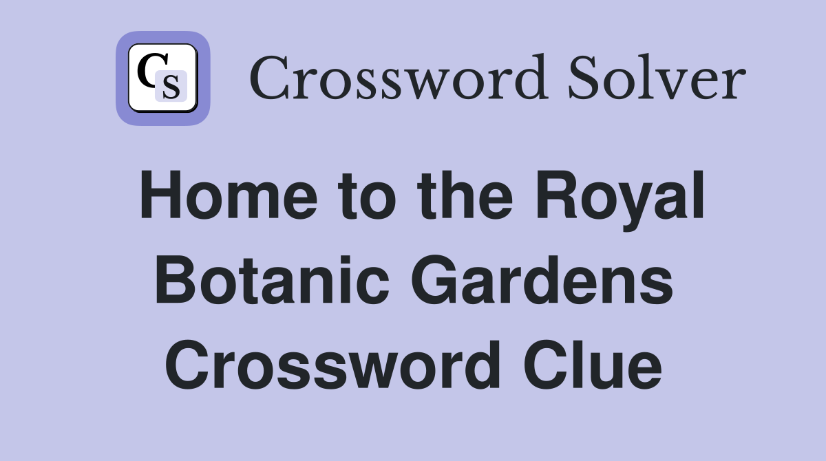 Home to the Royal Botanic Gardens Crossword Clue