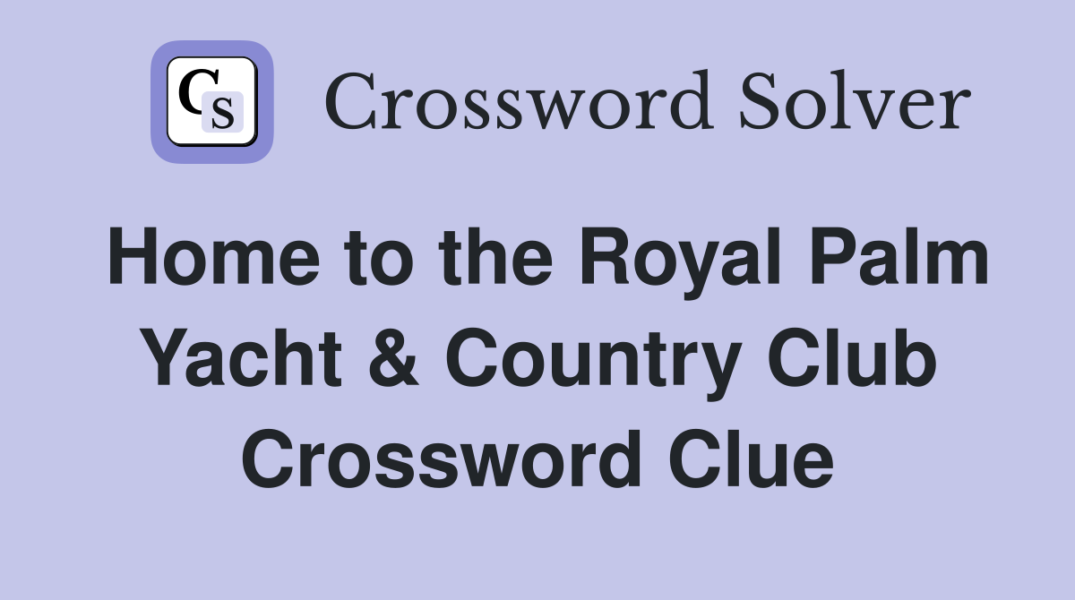 Home to the Royal Palm Yacht & Country Club Crossword Clue