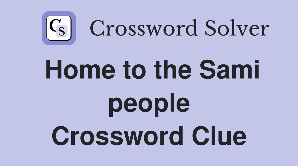 Home to the Sami people Crossword Clue