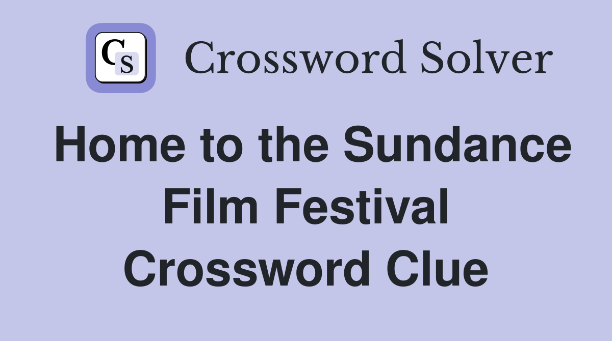 Home to the Sundance Film Festival Crossword Clue