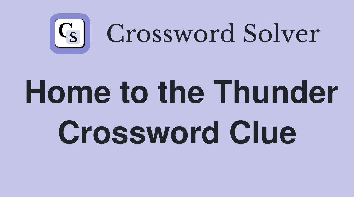 Home to the Thunder Crossword Clue