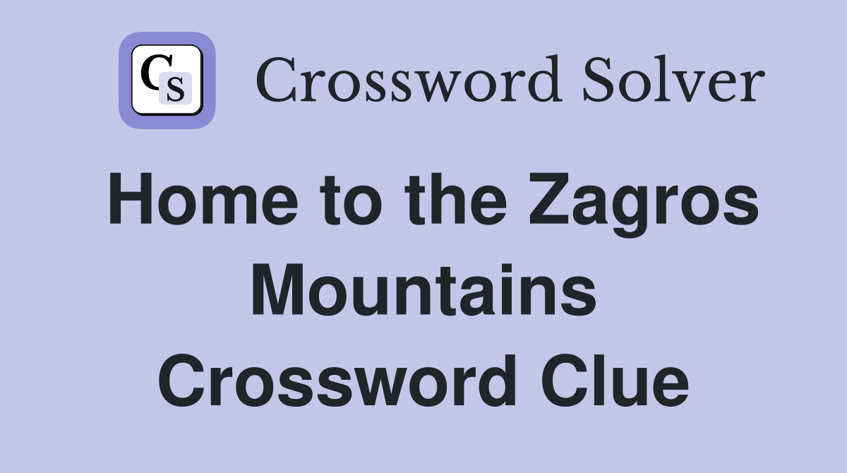 Home to the Zagros Mountains Crossword Clue