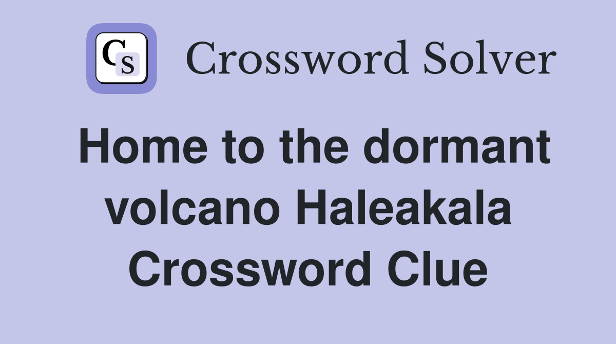 Home to the dormant volcano Haleakala Crossword Clue