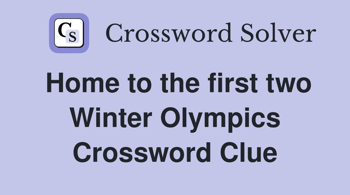 Home to the first two Winter Olympics Crossword Clue