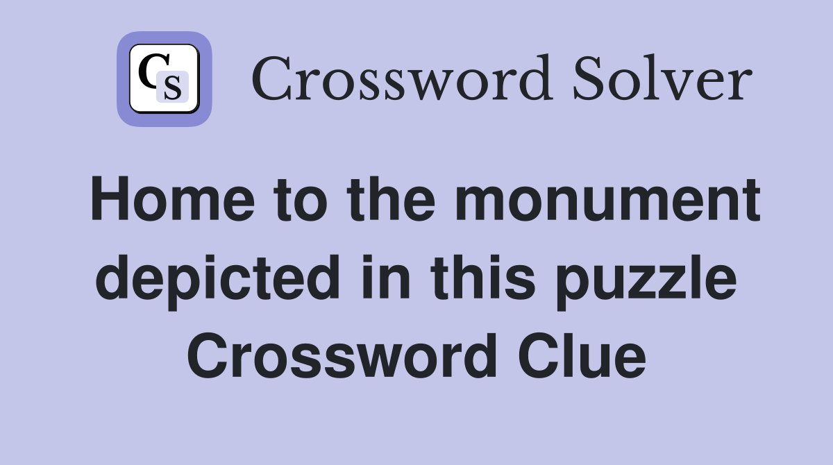 Home to the monument depicted in this puzzle Crossword Clue