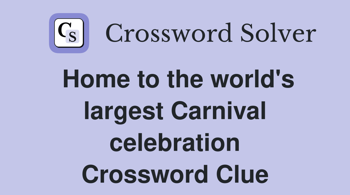 Home to the world's largest Carnival celebration Crossword Clue