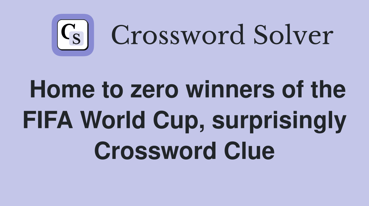 Home to zero winners of the FIFA World Cup, surprisingly Crossword Clue