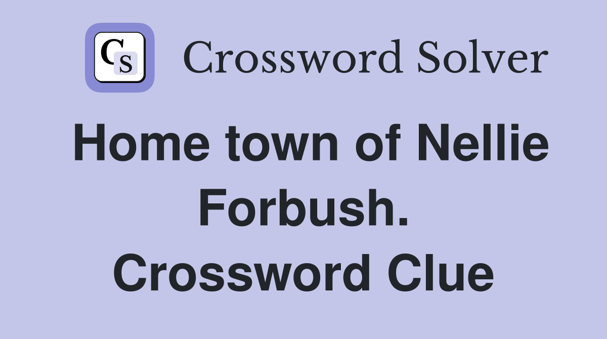 Home town of Nellie Forbush. Crossword Clue