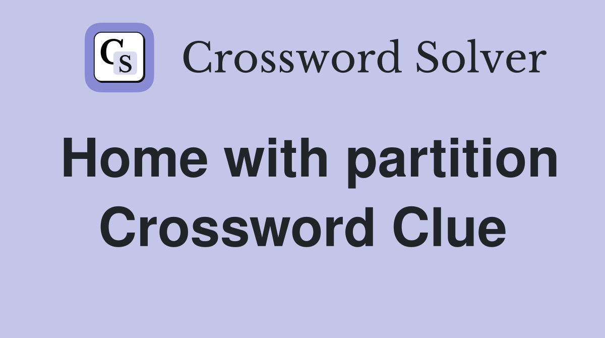 Home with partition Crossword Clue