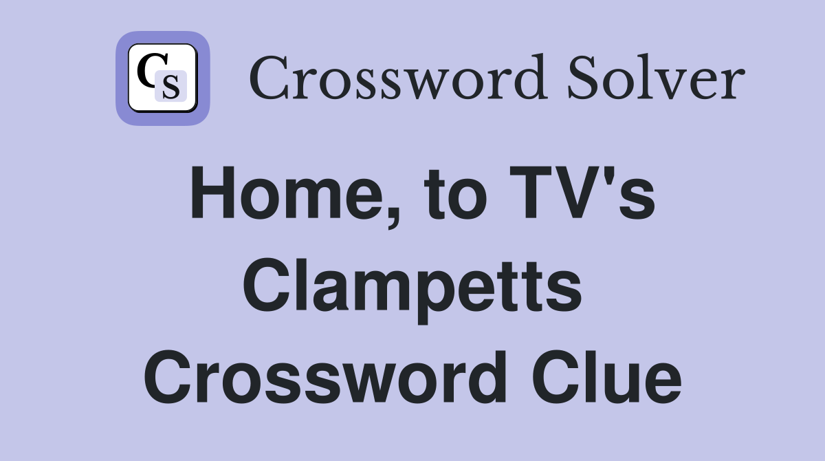 Home, to TV's Clampetts Crossword Clue