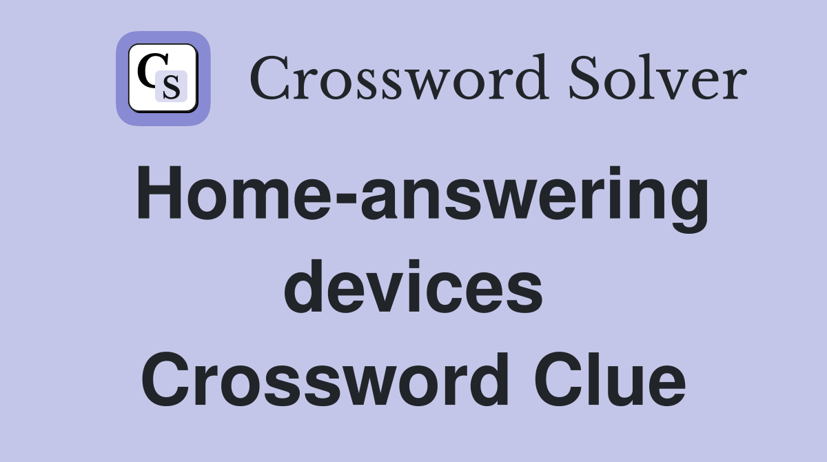 Home-answering devices Crossword Clue