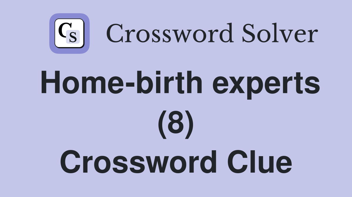 Home-birth experts (8) Crossword Clue