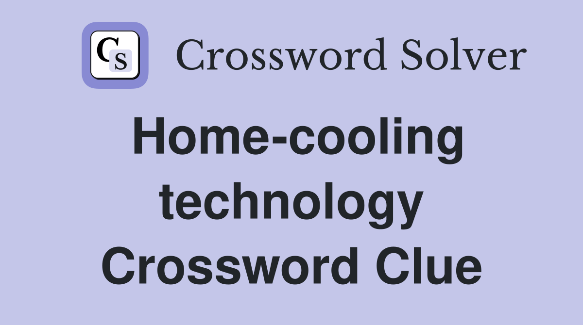 Home-cooling technology Crossword Clue