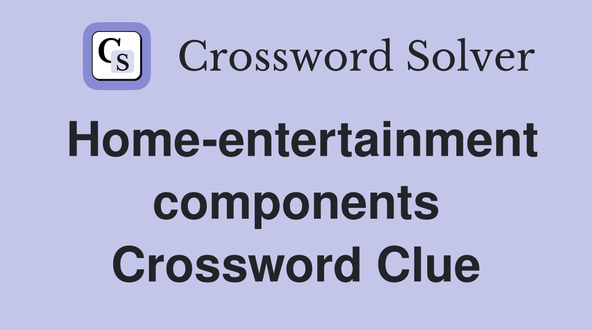 Home-entertainment components Crossword Clue