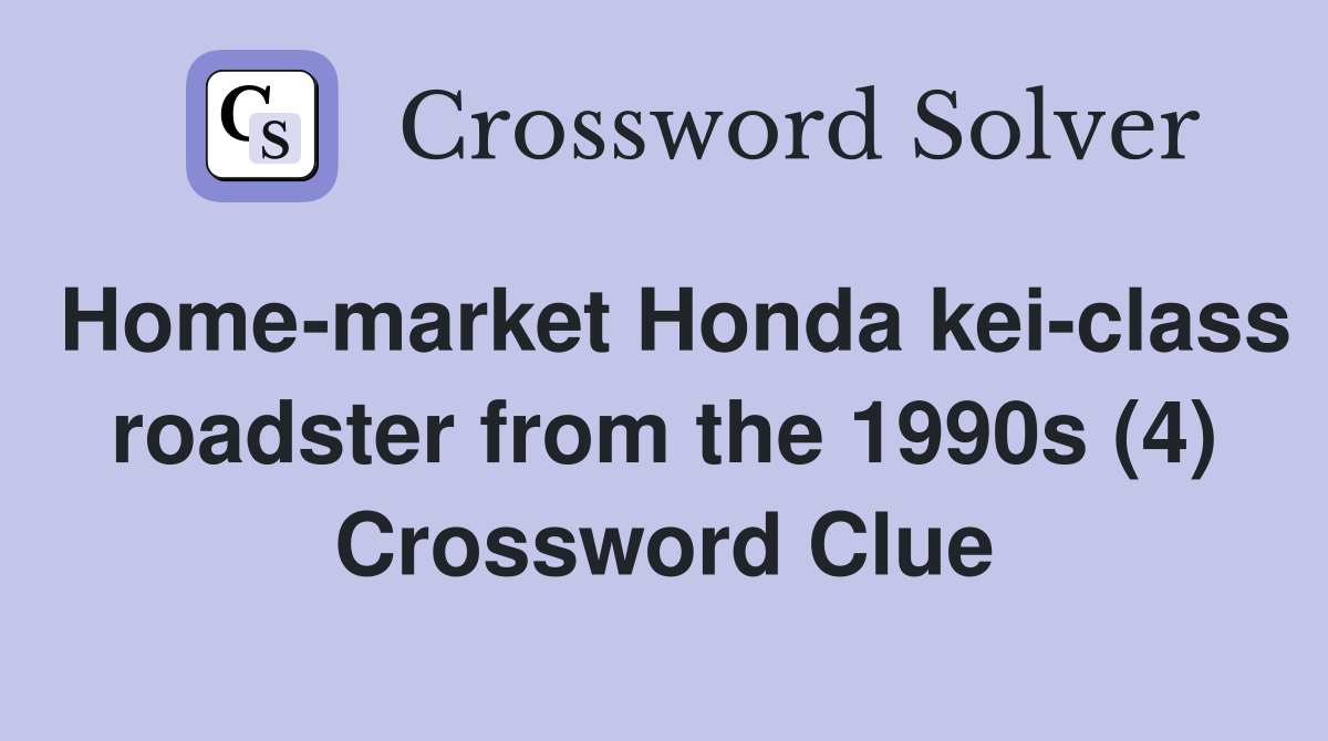 Home-market Honda kei-class roadster from the 1990s (4) Crossword Clue